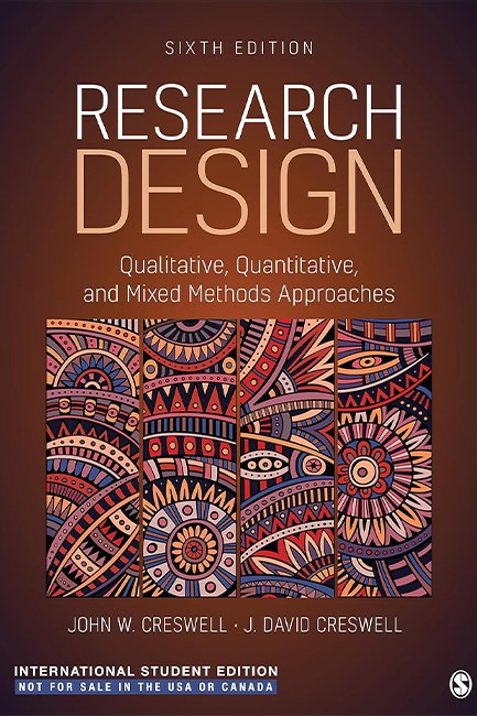 RESEARCH DESIGN - INTERNATIONAL STUDENT EDITION : QUALITATIVE, QUANTITATIVE, AND MIXED METHODS APPRO