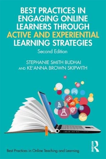 BEST PRACTICES IN ENGAGING ONLINE LEARNERS THROUGH ACTIVE AND EXPERIENTIAL LEARNING STRATEGIES