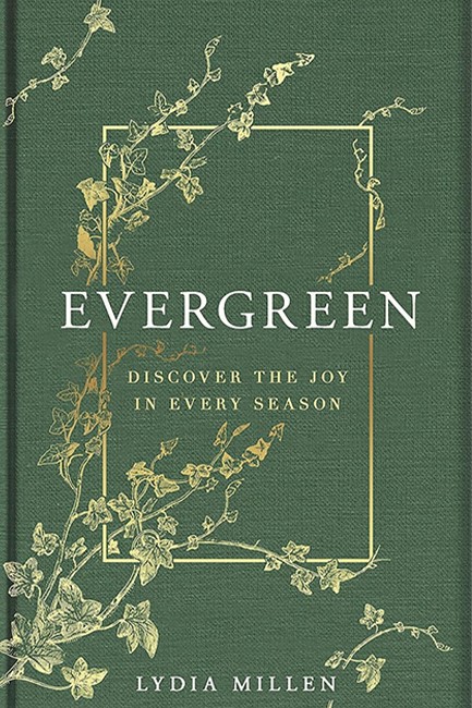 EVERGREEN : DISCOVER THE JOY IN EVERY SEASON