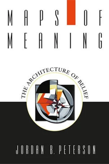 MAPS OF MEANING : THE ARCHITECTURE OF BELIEF