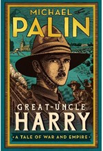 GREAT-UNCLE HARRY : A TALE OF WAR AND EMPIRE