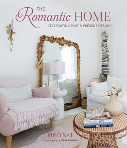 THE ROMANTIC HOME : CELEBRATING PAST AND PRESENT DESIGN