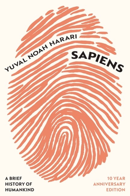 SAPIENS : A BRIEF HISTORY OF HUMANKIND (10 YEAR ANNIVERSARY EDITION)