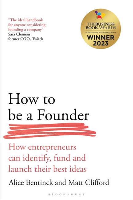 HOW TO BE A FOUNDER : HOW ENTREPRENEURS CAN IDENTIFY, FUND AND LAUNCH THEIR BEST IDEAS