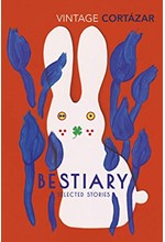 BESTIARY : THE SELECTED STORIES OF JULIO CORTAZAR