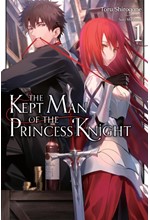 THE KEPT MAN OF THE PRINCESS KNIGHT VOL.1