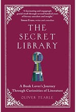 THE SECRET LIBRARY : A BOOK LOVER'S JOURNEY THROUGH CURIOSITIES OF LITERATURE