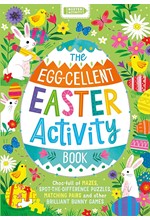 THE EGG-CELLENT EASTER ACTIVITY BOOK : CHOC-FULL OF MAZES, SPOT-THE-DIFFERENCE PUZZLES, MATCHING PAI