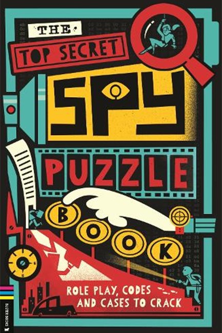 THE TOP SECRET SPY PUZZLE BOOK : ROLE PLAY, CODES AND CASES TO CRACK