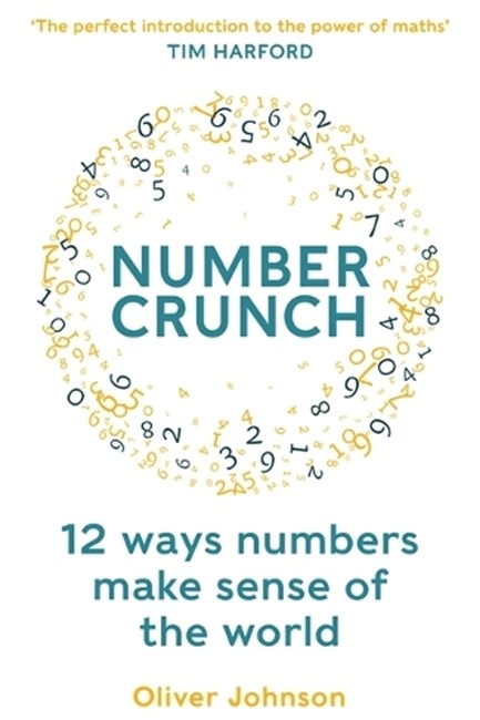 NUMBERCRUNCH : A MATHEMATICIAN'S TOOLKIT FOR MAKING SENSE OF YOUR WORLD