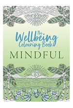 THE WELLBEING COLOURING BOOK: MINDFUL