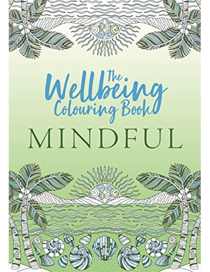 THE WELLBEING COLOURING BOOK: MINDFUL