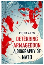 DETERRING ARMAGEDDON: A BIOGRAPHY OF NATO