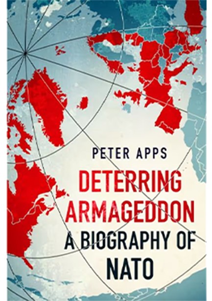 DETERRING ARMAGEDDON: A BIOGRAPHY OF NATO