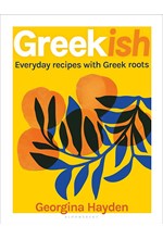 GREEKISH : EVERYDAY RECIPES WITH GREEK ROOTS