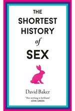 THE SHORTEST HISTORY OF SEX