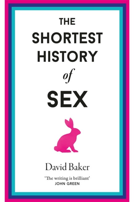 THE SHORTEST HISTORY OF SEX