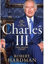 CHARLES III : NEW KING. NEW COURT. THE INSIDE STORY