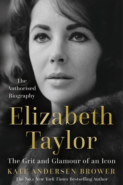 ELIZABETH TAYLOR : THE GRIT AND GLAMOUR OF AN ICON