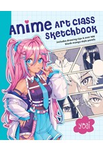 ANIME ART CLASS SKETCHBOOK : INCLUDES DRAWING TIPS AND OVER 100 BLANK MANGA STYLE PANELS