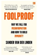 FOOLPROOF : WHY WE FALL FOR MISINFORMATION AND HOW TO BUILD IMMUNITY