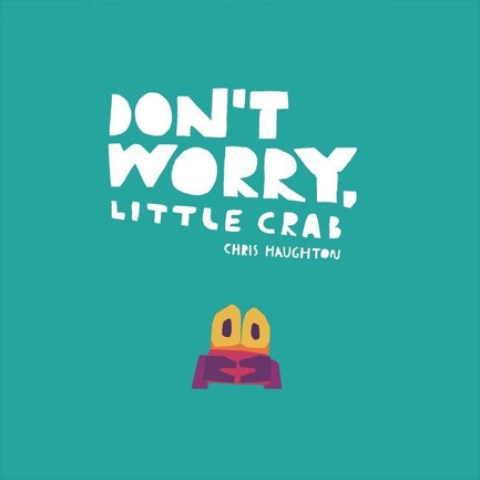 DON'T WORRY, LITTLE CRAB