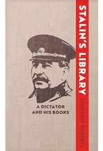 STALIN'S LIBRARY : A DICTATOR AND HIS BOOKS