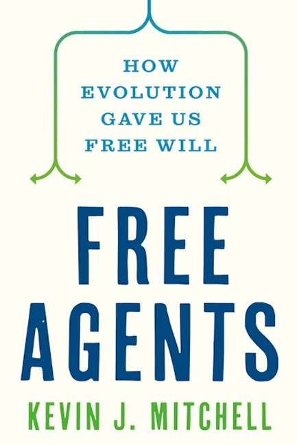 FREE AGENTS : HOW EVOLUTION GAVE US FREE WILL