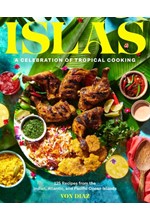 ISLAS : A CELEBRATION OF TROPICAL COOKING - 125 RECIPES FROM THE INDIAN, ATLANTIC, AND PACIFIC OCEAN