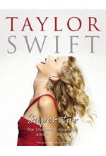 TAYLOR SWIFT - SUPERSTAR : THE ILLUSTRATED BIOGRAPHY ALBUM BY ALBUM