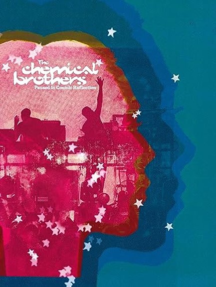 PAUSED IN COSMIC REFLECTION : THE DEFINITIVE, FULLY ILLUSTRATED STORY OF THE CHEMICAL BROTHERS