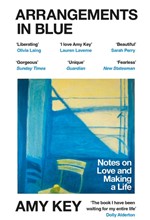 ARRANGEMENTS IN BLUE : NOTES ON LOVE AND MAKING A LIFE