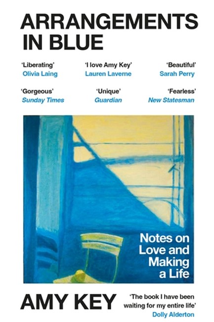 ARRANGEMENTS IN BLUE : NOTES ON LOVE AND MAKING A LIFE