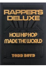 RAPPER'S DELUXE : HOW HIP HOP MADE THE WORLD