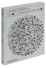 VITAMIN TXT : WORDS IN CONTEMPORARY ART