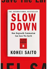 SLOW DOWN : HOW DEGROWTH COMMUNISM CAN SAVE THE EARTH