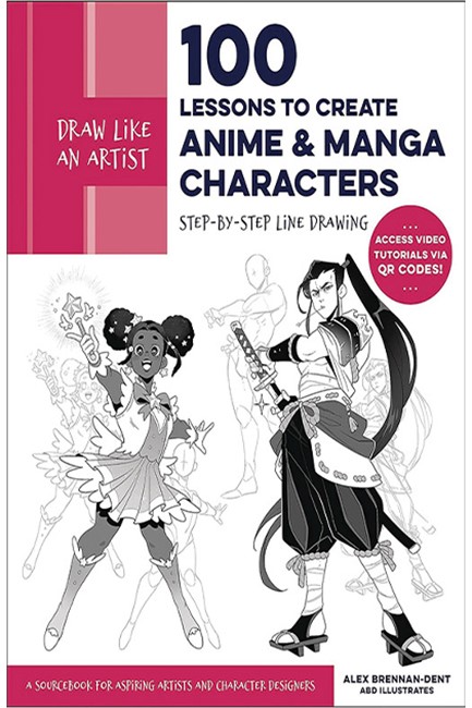 DRAW LIKE AN ARTIST: 100 LESSONS TO CREATE ANIME AND MANGA CHARACTERS