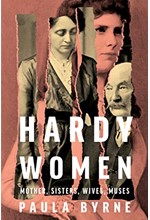 HARDY WOMEN : MOTHER, SISTERS, WIVES, MUSES