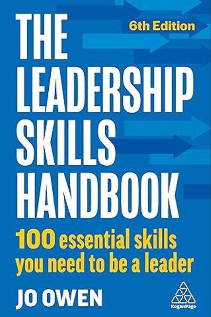 THE LEADERSHIP SKILLS HANDBOOK : 100 ESSENTIAL SKILLS YOU NEED TO BE A LEADER