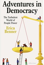 ADVENTURES IN DEMOCRACY : THE TURBULENT WORLD OF PEOPLE POWER