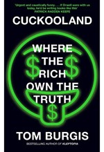 CUCKOOLAND : WHERE THE RICH OWN THE TRUTH