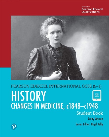 PEARSON EDEXCEL INTERNATIONAL GCSE (9-1) HISTORY: CHANGES IN MEDICINE, C1848–C1948 