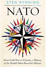 NATO : FROM COLD WAR TO UKRAINE, A HISTORY OF THE WORLD’S MOST POWERFUL ALLIANCE