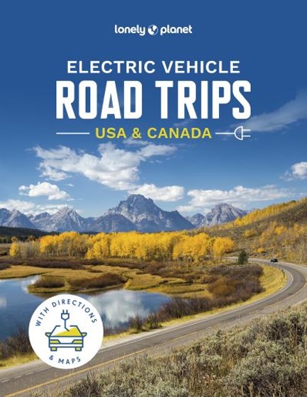 LONELY PLANET ELECTRIC VEHICLE ROAD TRIPS - USA & CANADA