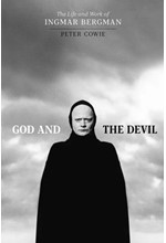 GOD AND THE DEVIL : THE LIFE AND WORK OF INGMAR BERGMAN