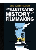 AN ILLUSTRATED HISTORY OF FILMMAKING