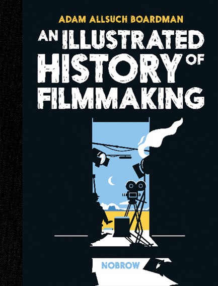 AN ILLUSTRATED HISTORY OF FILMMAKING