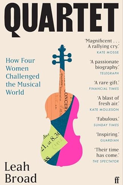 QUARTET : HOW FOUR WOMEN CHALLENGED THE MUSICAL WORLD