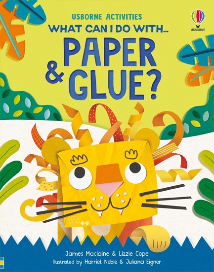 WHAT CAN I DO WITH PAPER AND GLUE?