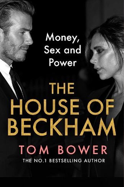 THE HOUSE OF BECKHAM : MONEY, SEX AND POWER